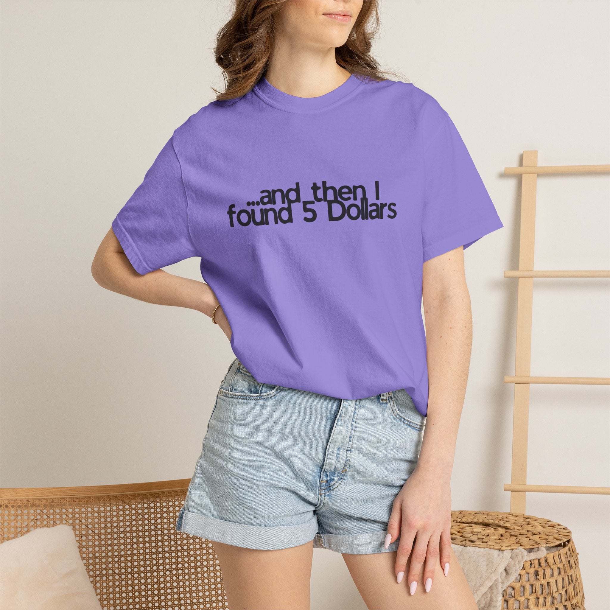 And Then I Found 5 Dollars — Funny Quote T-Shirt