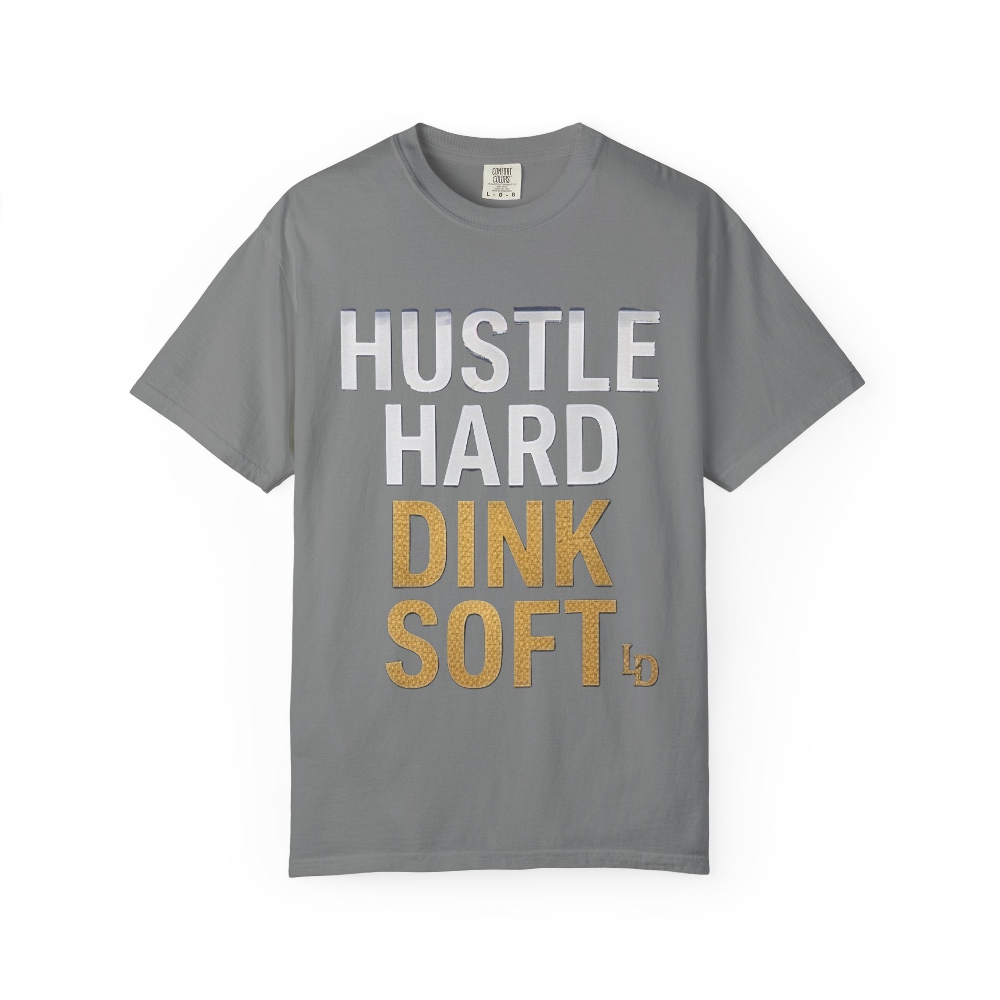 Hustle Hard Dink Soft T-shirt | LImp Dinx Pickelball Club