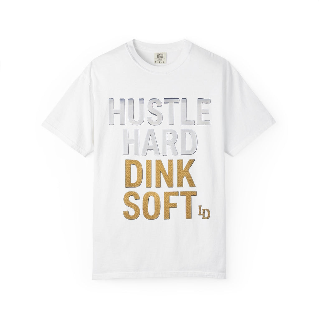 Hustle Hard Dink Soft T-shirt | LImp Dinx Pickelball Club